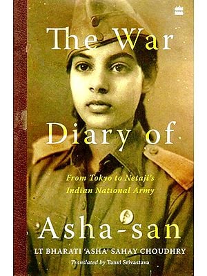 The War Diary of Asha-san (From Tokyo to Netaji's Indian National Army)