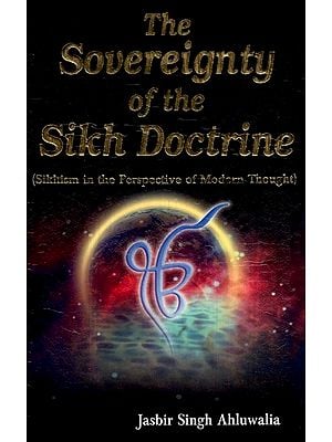The Sovereignty of the Sikh Doctrine: Sikhism in the Perspective of Modern Thought