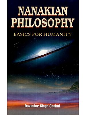 Nanakian Philosophy: Basics For Humanity