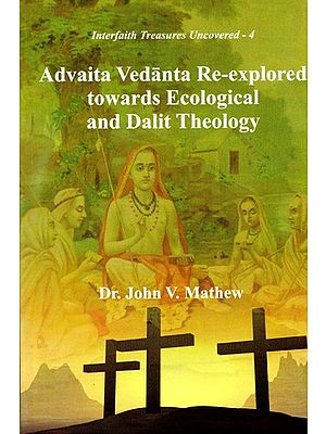 Advaita Vedanta Re-explored towards Ecological and Dalit Theology