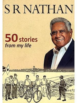 S R Nathan 50 Stories From My Life