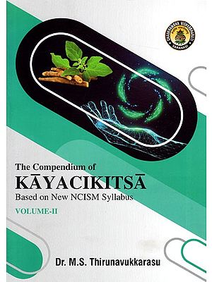 The Compendium of Kayacikitsa - Based on New NCISM Syllabus (Volume-II)