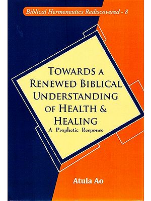 Towards a Renewed Biblical Understanding of Health & Healing (A Prophetic Response)