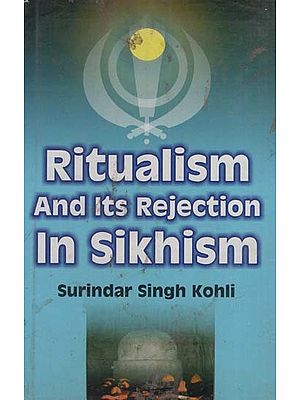 Ritualism and its Rejection in Sikhism