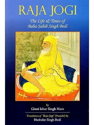 Raja Jogi- The Life & Times of Baba Sahib Singh Bedi Una (Himachal Pradesh, formerly Punjab)