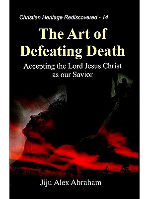 The Art of Defeating Death (Accepting the Lord Jesus Christ as our Savior)