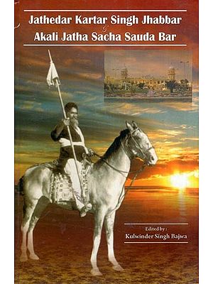 Jathedar Kartar Singh Jhabbar & Akali Jatha Sacha Sauda Bar