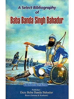 A Select Bibliography of Baba Banda Singh Bhadur