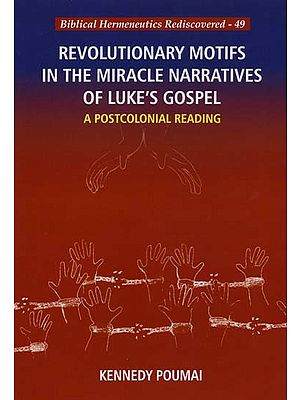 Revolutionary Motifs in the Miracle Narratives of Luke's Gospel: A Postcolonial Reading