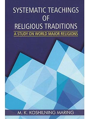 Systematic Teachings of Religious Traditions: A Study on World Major Religions