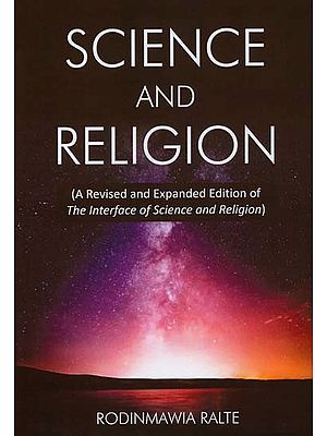 Science and Religion: A Revised and Expanded Edition of the Interface of Science and Religion