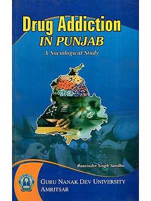 Drug Addiction in Punjab-  A Sociological Studies