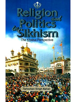 Religion and Politics in Sikhism- The Khalsa Perspective