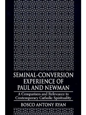 Seminal-Conversion Experience of Paul and Newman (A Comparison and Relevance to Contemporary Catholic Spirituality)