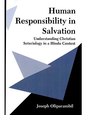 Human Responsibility in Salvation (Understanding Christian Soteriology in a Hindu Context)