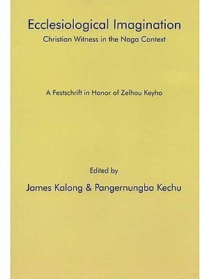 Ecclesiological Imagination: Christian Witness in the Naga Context
