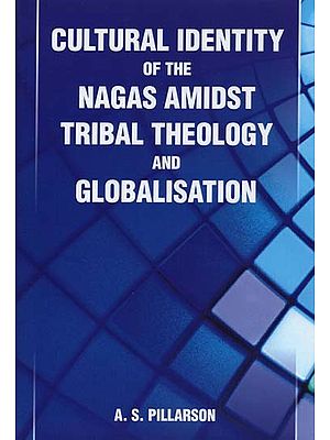 Cultural Identity of the Nagas Amidst Tribal theology and Globalisation