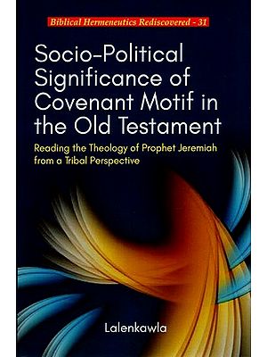Socio - Political Significance of Covenant Motif in the Old Testament (Reading the Theology of Prophet Jeremiah from a Tribal Perspective)
