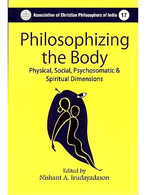 Philosophizing the Body- Physical, Social, Psychosomatic & Spiritual Dimensions
