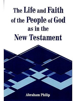 The Life and Faith of the People of God as in the New Testament