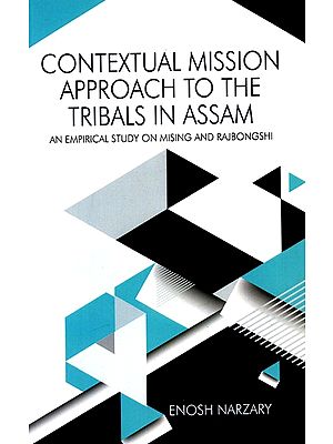 Contextual Mission Approach To The Tribals In Assam - An Empirical Study on Mising And Rajbongshi