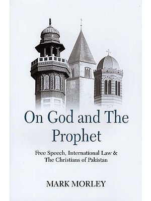On God and the Prophet: Free Speech, International Law & the Christians of Pakistan