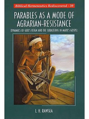 Parables as a Mode of Agrarian-Resistance: Dynamics of God's Reign and the Subalterns in Mark's Gospel