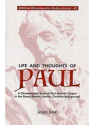 Life and Thoughts of Paul: A Chronological Study of Paul and His Corpus in the Greco-Roman, Jewish, Christian Background