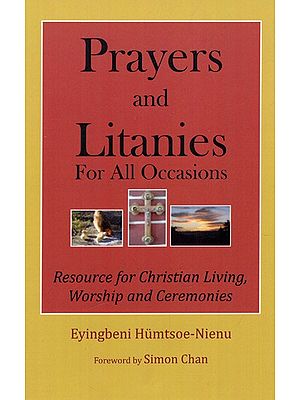 Prayers And Litanies For All Occasions - Resource For Christian Living, Worship And Ceremonies