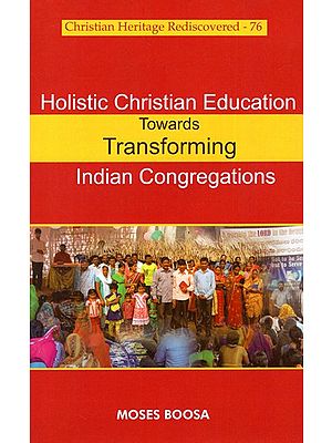 Holistic Christian Education Towards Transforming Indian Congregations