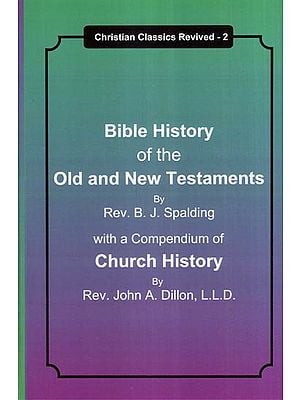 Bible History of the Old and New Testaments with a Compendium of Church History