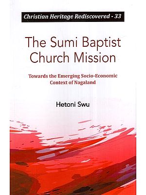 The Sumi Baptist Church Mission (Towards the Emerging Socio-Economic Context of Nagaland)