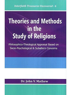 Theories and Methods in the Study of Religions (Philosophico-Theological Appraisal Based on Socio-Psychological & Subaltern Concerns)