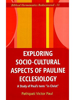 Exploring Socio-Cultural Aspects of Pauline Ecclesiology: A Study of Paul's Term "in Christ