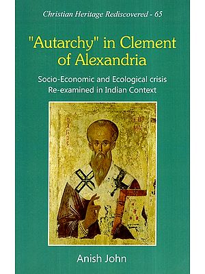 Autarchy in Clement of Alexandria : Socio-Economic and Ecological Crisis Re-examined in Indian Context