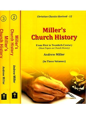 Miller's Church History- From First to Twentieth Century: Short Papers on Church History (Set of 3 Volumes)
