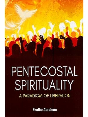 Pentecostal Spirituality : A Paradigm of Liberation