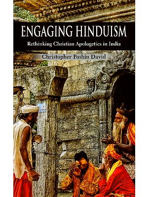Engaging Hinduism: Rethinking Christian Apologetics in India