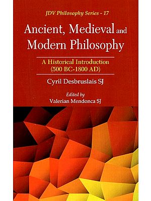 Ancient, Medieval and Modern Philosophy: A Historical Introduction (500 BC-1800 AD)