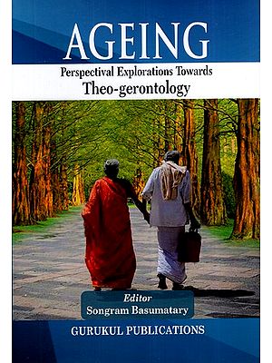 Ageing: Perspectival Explorations Towards Theo Gerontology