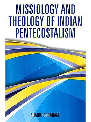 Missiology and Theology of Indian Pentecostalism