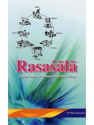 Rasasala: Ancient Indian Pharmaceutical Work-Shop
