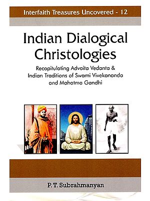 Indian Dialogical Christologies (Recapitulating Advaita Vedanta & Indian Traditions of Swami Vivekananda and Mahatma Gandhi)