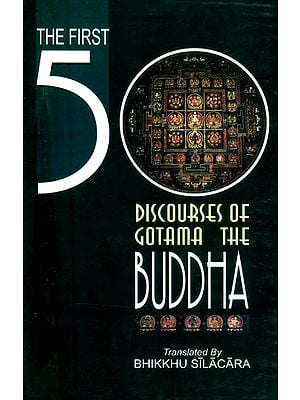 The First Fifty Discourses of Gotama the Buddha