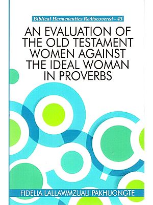 An Evaluation of the Old Testament Women Against the Ideal Woman in Proverbs