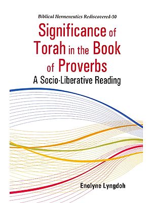 Significance of Torah in the Book of Proverbs (A Socio-Liberative Reading)