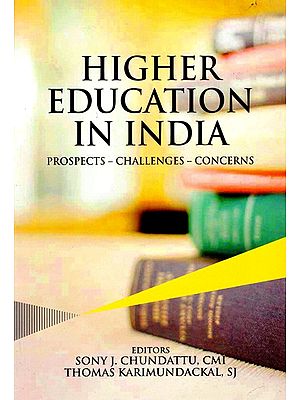 Higher Education in India: Prospects - Challenges - Concerns