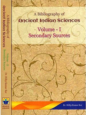 A Bibliography of Ancient Indian Sciences (Part- I Primary Sources,Part- 2 Secondary Sources)- Set of 2 Volumes