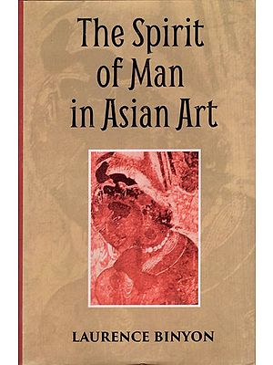 The Spirit of Man in Asian Art: Being the Charles Eliot Norton Lectures Delivered in Harvard University 1933-34