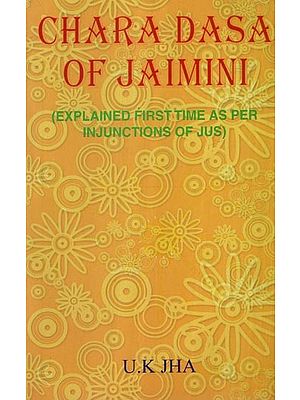 Chara Dasa of Jaimini (Explained first time as per Injunctions of Jus)